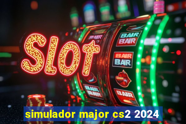 simulador major cs2 2024